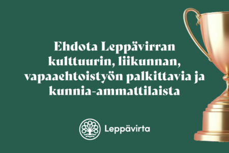 Ehdota Leppävirran kulttuurin, liikunnan, vapaaehtoistyön palkittavia ja kunnia-ammattilaista