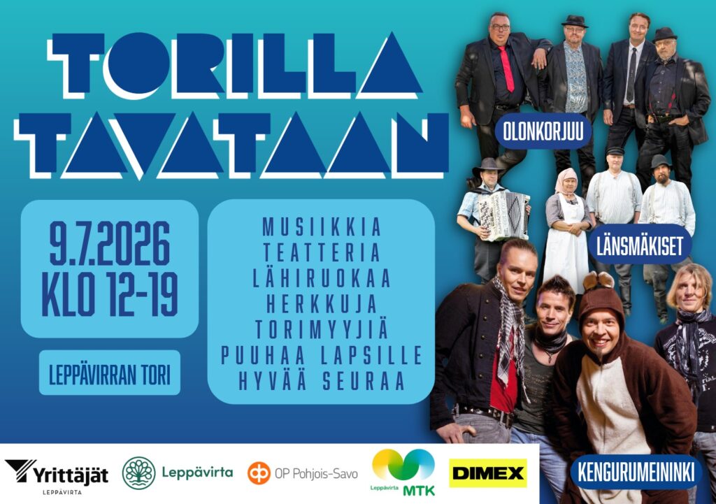 Teksti torilla tavataan, 9.7.2026 klo 12-19. Musiikkia, teatteria, lähiruokaa, herkkuja, torimyyjiä, puuhaa lapsille, hyvää seuraa. Kuvat esiintyjistä sekä logot yhteistyökumppaneista. Yrittäjät, Leppävirran kunta, MTK Leppävirta, OP Pohjois-Savo ja Dimex.