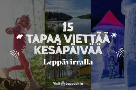 15 vinkkiä Leppävirran kesään